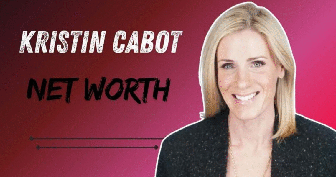 Kristin Cabot Net Worth